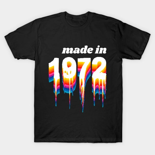 Made in 1972 Year Liquid Retro Vintage T-Shirt by Liquids